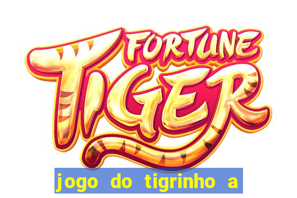 jogo do tigrinho a partir de r$ 5