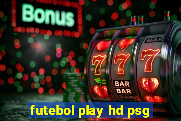 futebol play hd psg