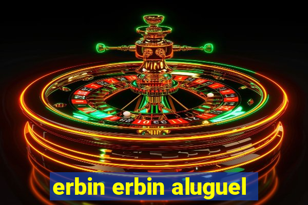 erbin erbin aluguel