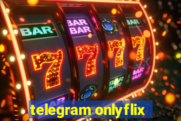 telegram onlyflix