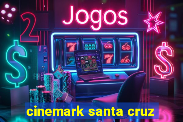 cinemark santa cruz