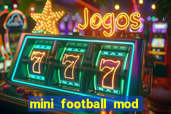 mini football mod apk (unlimited money and gems)