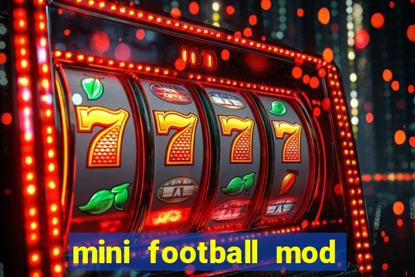 mini football mod apk (unlimited money and gems)