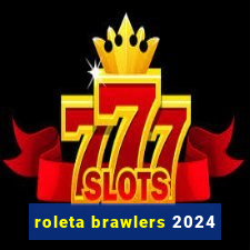 roleta brawlers 2024