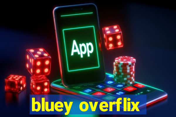 bluey overflix