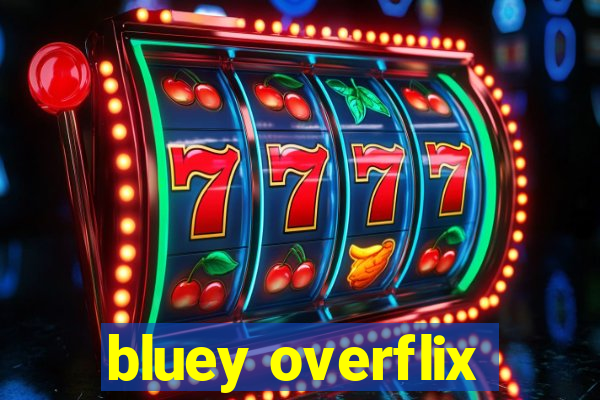 bluey overflix