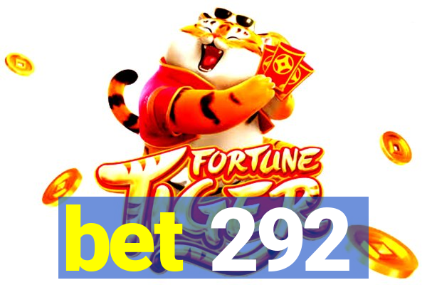 bet 292