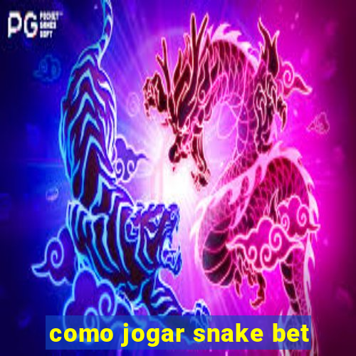 como jogar snake bet