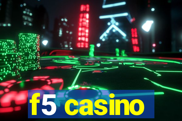 f5 casino