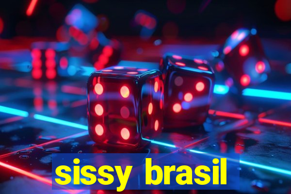 sissy brasil