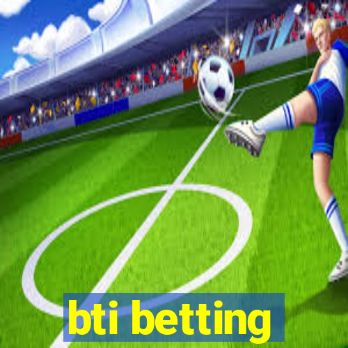 bti betting