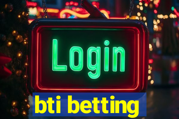 bti betting