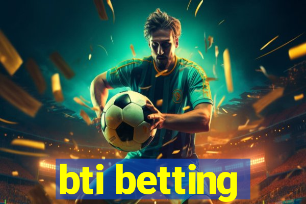 bti betting