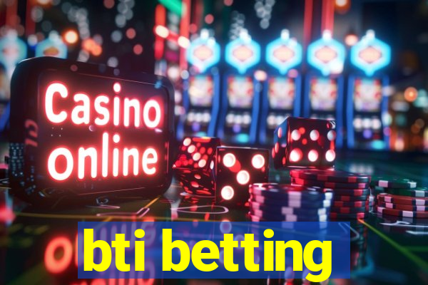 bti betting