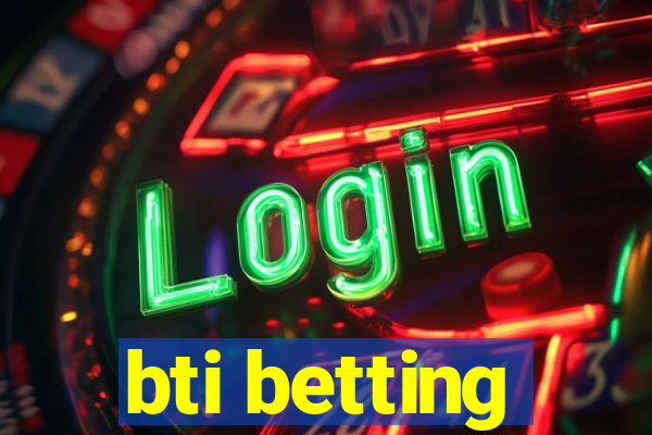 bti betting