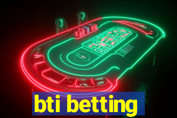 bti betting