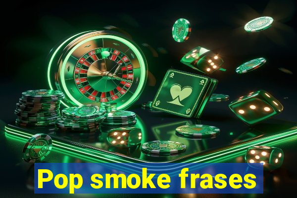 Pop smoke frases