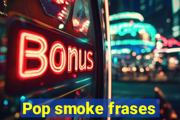 Pop smoke frases