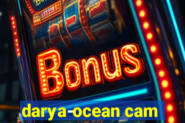 darya-ocean cam