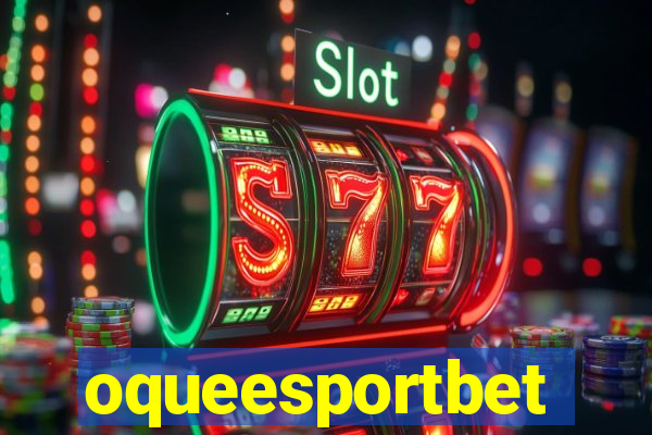 oqueesportbet