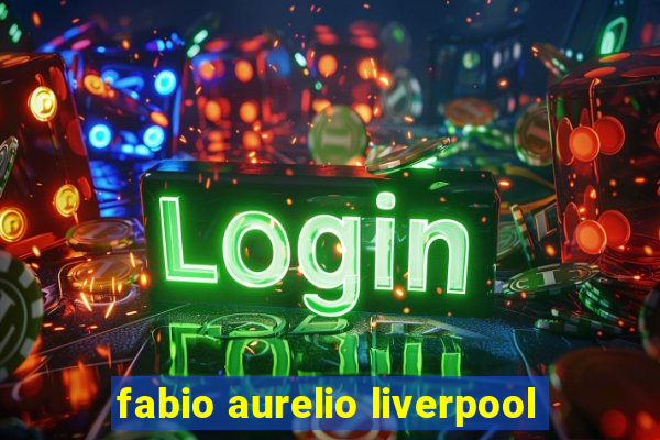 fabio aurelio liverpool