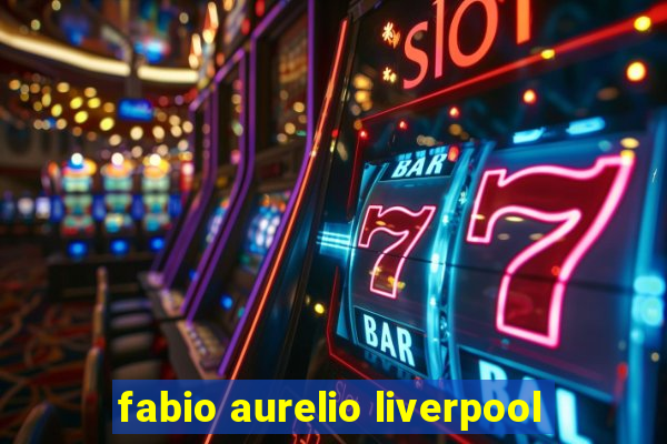 fabio aurelio liverpool