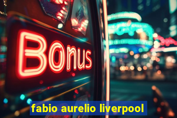 fabio aurelio liverpool