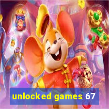 unlocked games 67