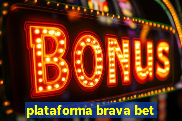 plataforma brava bet