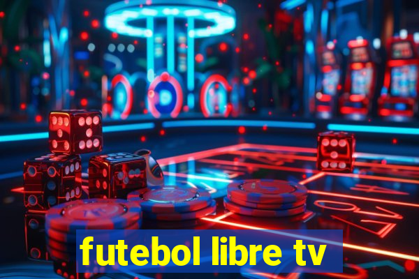 futebol libre tv