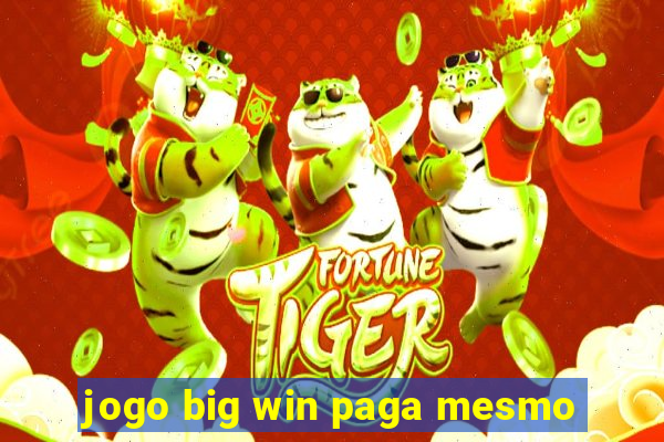 jogo big win paga mesmo