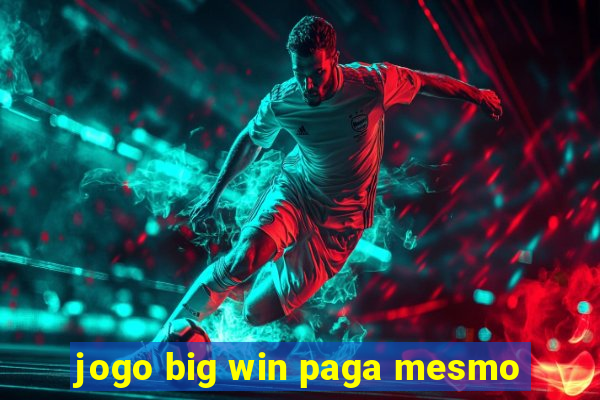 jogo big win paga mesmo