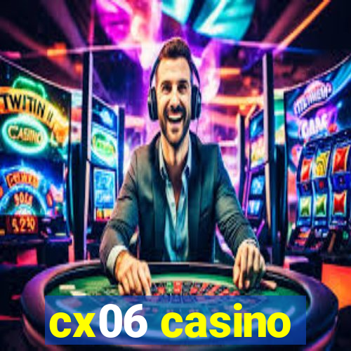 cx06 casino