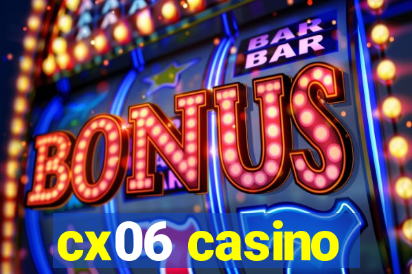 cx06 casino