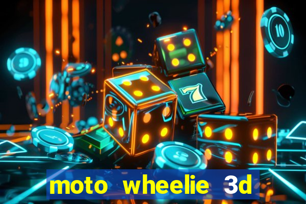 moto wheelie 3d dinheiro infinito