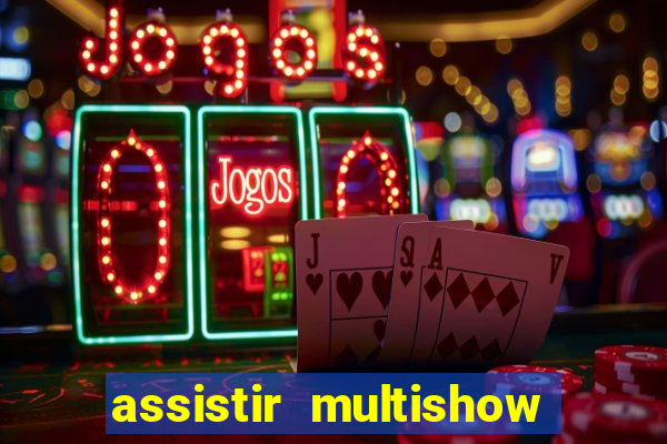 assistir multishow online gratis