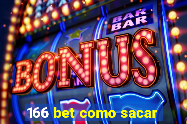 166 bet como sacar