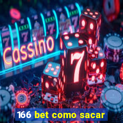 166 bet como sacar