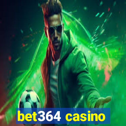 bet364 casino