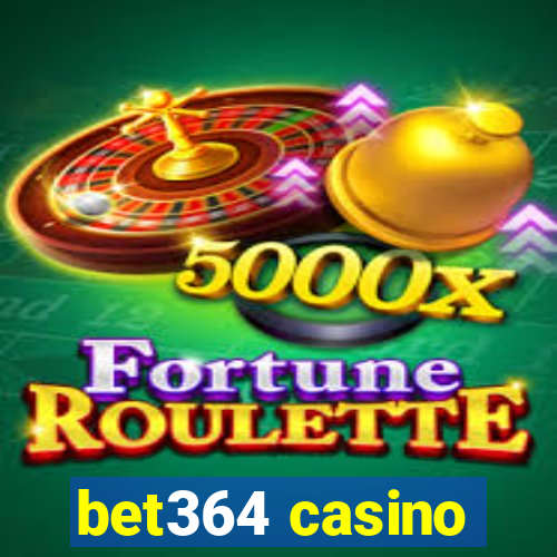 bet364 casino