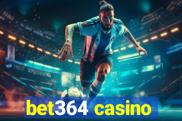 bet364 casino