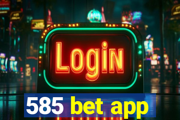 585 bet app