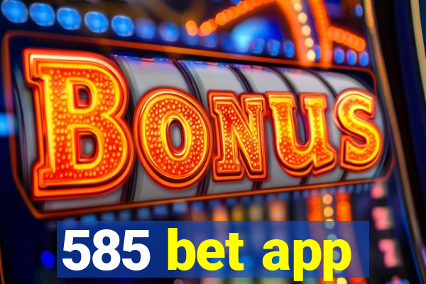 585 bet app