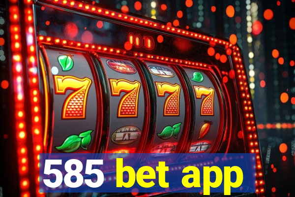 585 bet app