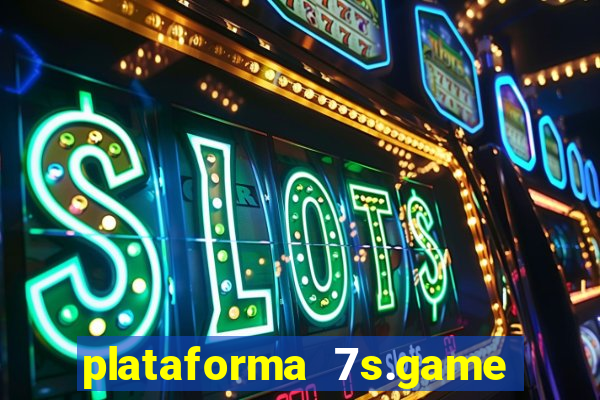 plataforma 7s.game paga mesmo