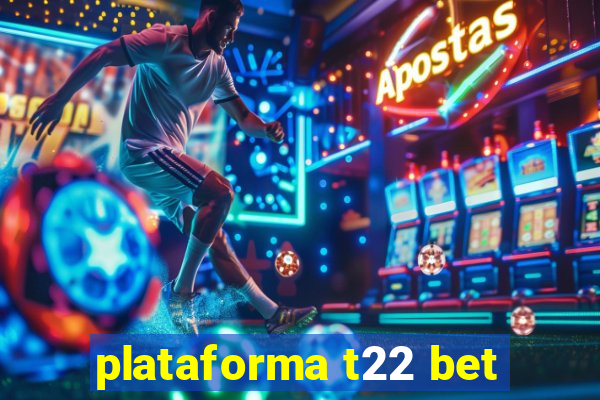 plataforma t22 bet