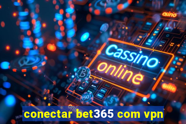 conectar bet365 com vpn