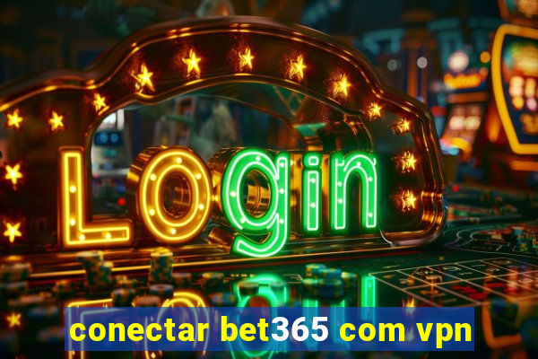 conectar bet365 com vpn