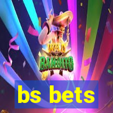 bs bets