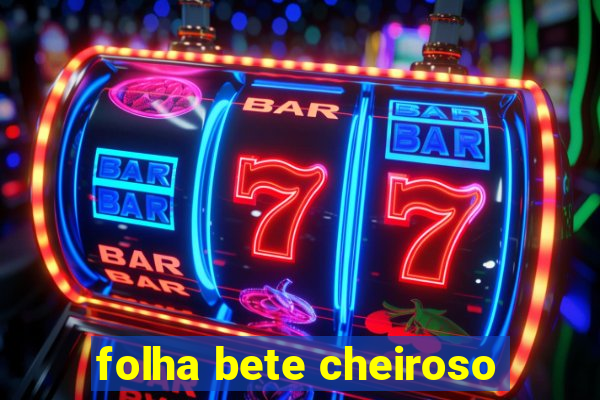 folha bete cheiroso